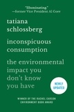 Tatiana Schlossberg - Inconspicuous Consumption - The Environmental Impact You Don't Know You Have.