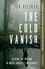 Jon Billman - The Cold Vanish - Seeking the Missing in North America's Wildlands.