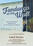 Kabir Sehgal et Arturo O'Farrill - Fandango at the Wall - Creating Harmony Between the United States and Mexico.