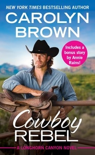 Carolyn Brown - Cowboy Rebel - Includes a bonus short story.