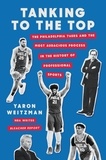 Yaron Weitzman - Tanking to the Top - The Philadelphia 76ers and the Most Audacious Process in the History of Professional Sports.