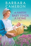 Barbara Cameron - The Amish Baby Finds a Home.