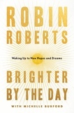 Robin Roberts et Michelle Burford - Brighter by the Day - Waking Up to New Hopes and Dreams.