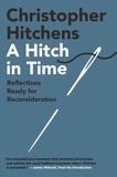 Christopher Hitchens et James Wolcott - A Hitch in Time - Reflections Ready for Reconsideration.
