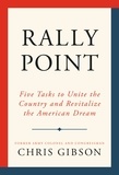 Chris Gibson - Rally Point - Five Tasks to Unite the Country and Revitalize the American Dream.