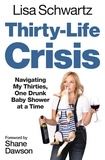 Lisa Schwartz - Thirty-Life Crisis - Navigating My Thirties, One Drunk Baby Shower at a Time.