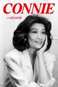 Connie Chung - Connie - A Memoir.