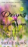  Sherrie Brown - The Dreams: Will Give You Hope - The Dreams:, #3.