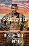  Erin Wright et  PJ Fiala - Commanded to Love: A Second Chance Military Romance - Servicemen of Long Valley Romance, #2.