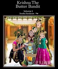  Swetha Sundaram - Krishna, The Butter Bandit -Volume 1 - Krishna, The Butter Bandit, #1.
