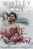  Whitley Cox - Love, Passion and Power: Part 1 - The Dark and Damaged Hearts Series, #1.