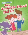  James Thomas - My Invisible Friend Did It!.