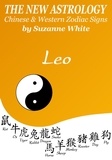  Suzanne White - Leo The New Astrology – Chinese and Western Zodiac Signs: The New Astrology by Sun Sign - New Astrology by Sun Signs, #5.