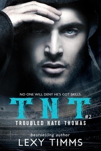  Lexy Timms - Troubled Nate Thomas - Part 2 - T.N.T. Series, #2.