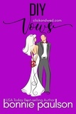  Bonnie R. Paulson - DIY Vows - Click and Wed.com Series, #3.
