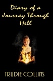 Trudie Collins - Diary of a journey through Hell - Diary of a journey through Hell.