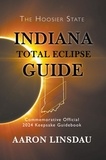  Aaron Linsdau - Indiana Total Eclipse Guide - 2024 Total Eclipse Guide Series.