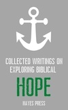  Hayes Press - Collected Writings On ... Exploring Biblical Hope.