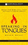  Brian Wright - What the Biblical Text Actually Says About: Speaking in Tongues.