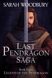  Sarah Woodbury - Legend of the Pendragon - The Last Pendragon Saga, #8.