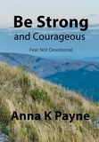  Anna K Payne - Be Strong and Courageous.