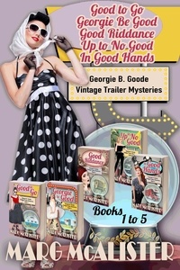  Marg McAlister - The Georgie B. Goode Vintage Trailer Mysteries Collection Books 1-5 - Georgie B. Goode Vintage Trailer Mysteries.