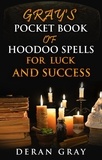  Deran Gray - Gray's Pocket Book for Luck and Success - Gray's Pocket Book of Hoodoo, #4.