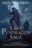  Sarah Woodbury - Song of the Pendragon - The Last Pendragon Saga, #3.