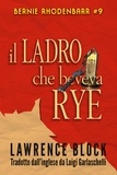 Lawrence Block - Il Ladro che Beveva Rye - Bernie Rhodenbarr, #9.