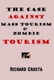  Richard Crasta - The Case Against Mass Tourism and Zombie Tourism.