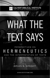  Brian Wright - What the Text Says: Perspectives on Hermeneutics and the Interpretation of Texts.