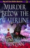  ReGina Welling et  Erin Lynn - Murder Below the Waterline - The Mag and Clara Balefire Mysteries, #3.