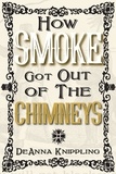  DeAnna Knippling - How Smoke Got Out of the Chimneys - Smoke, #1.