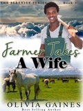  Olivia Gaines - Farmer Takes A Wife - Serenity Series, #3.
