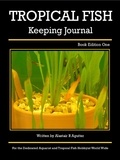  Alastair R Agutter - Tropical Fish Keeping Journal Book Edition One - Tropical Fish Keeping Journals, #1.