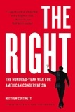 Matthew Continetti - The Right - The Hundred-Year War for American Conservatism.