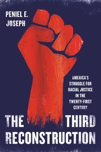 Peniel E. Joseph - The Third Reconstruction - America's Struggle for Racial Justice in the Twenty-First Century.
