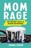 Minna Dubin - Mom Rage - The Everyday Crisis of Modern Motherhood.