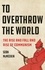 Sean McMeekin - To Overthrow the World - The Rise and Fall and Rise of Communism.