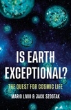 Mario Livio et Jack Szostak - Is Earth Exceptional? - The Quest for Cosmic Life.