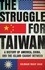 Sulmaan Wasif Khan - The Struggle for Taiwan - A History of America, China, and the Island Caught Between.