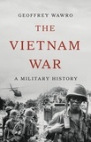 Geoffrey Wawro - The Vietnam War - A Military History.