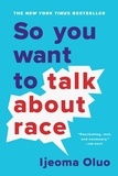 Ijeoma Oluo - So You Want to Talk About Race.