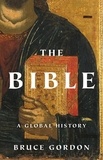 Bruce Gordon - The Bible - A Global History.