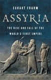 Eckart Frahm - Assyria: The Rise and Fall of the World's First Empire.