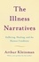 Arthur Kleinman - The Illness Narratives - Suffering, Healing, And The Human Condition.