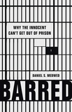 Daniel S. Medwed - Barred - Why the Innocent Can't Get Out of Prison.