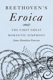 James Hamilton-Paterson - Beethoven's Eroica - The First Great Romantic Symphony.