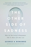 George A. Bonanno - The Other Side of Sadness - What the New Science of Bereavement Tells Us About Life After Loss.