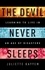Juliette Kayyem - The Devil Never Sleeps - Learning to Live in an Age of Disasters.